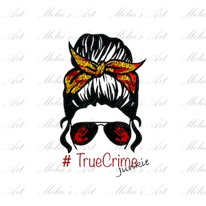 True Crime Junkie Messy Bun, Instant Digital Download, PNG File
