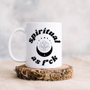 Spiritual As F*ck Mug | Witchy Mug | Spiritual Mug | Crystal Lover Mug | Mystical Mug