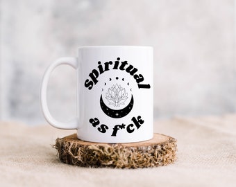 Spiritual As F*ck Mug | Witchy Mug | Spiritual Mug | Crystal Lover Mug | Mystical Mug