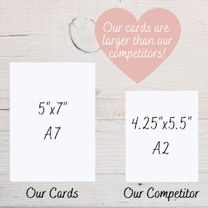May include: Comparison of card sizes. Our cards are 5 inches by 7 inches (A7 size). Our competitor's cards are 4.25 inches by 5.5 inches (A2 size).