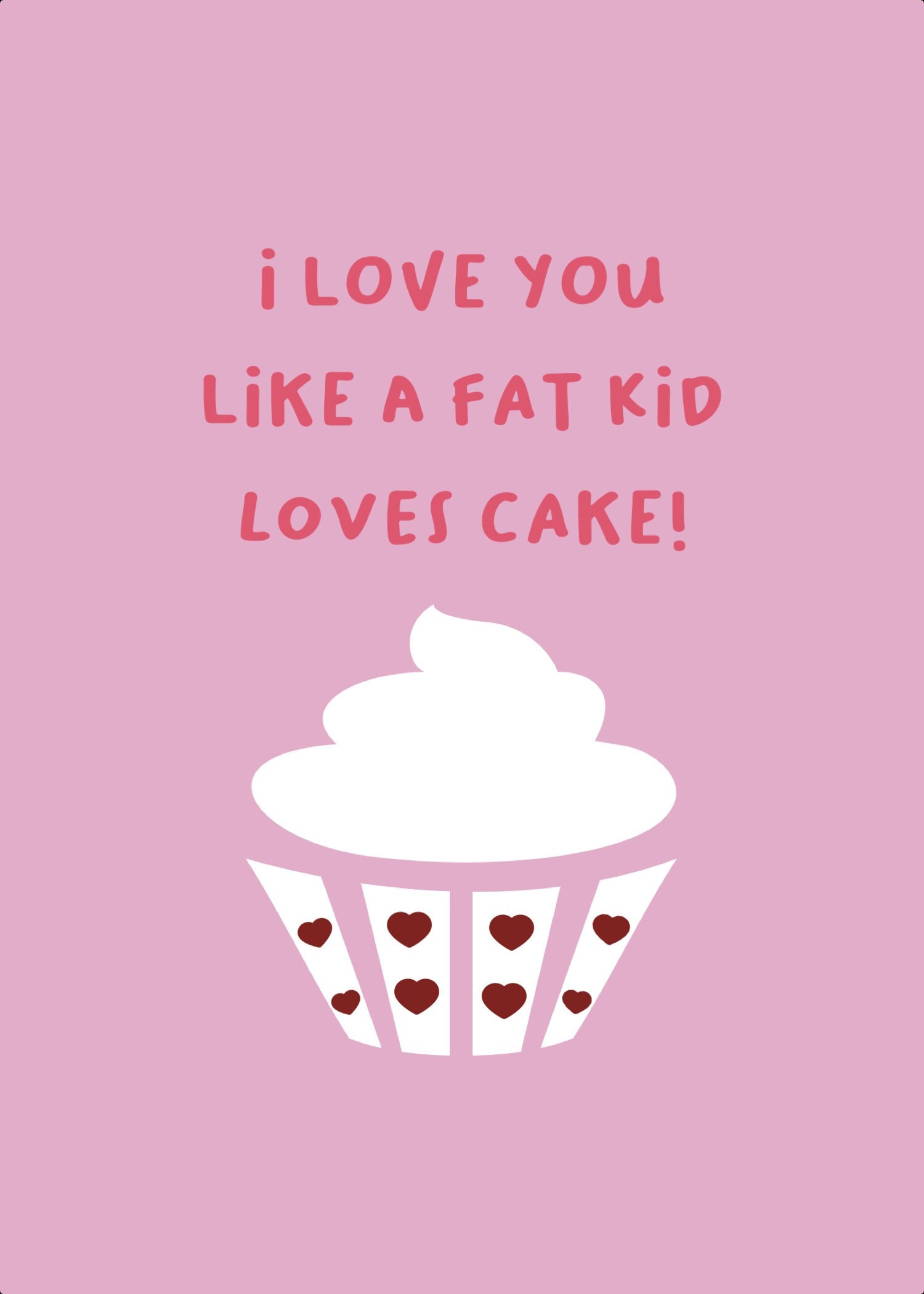 I Love You Like a Fat Kid Loves Cake Funny Valentine Card - Etsy I Love You Like a Fat Kid Loves Cake Funny Valentine Card - Etsy