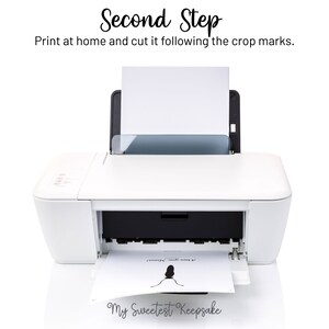 May include: A white printer with a sheet of paper in the output tray. The paper has a black silhouette of a person with the text "My Sweetest Keepsake" printed on it. The text "Second Step" is printed above the printer. The text "Print at home and cut it following the crop marks." is printed below the printer.