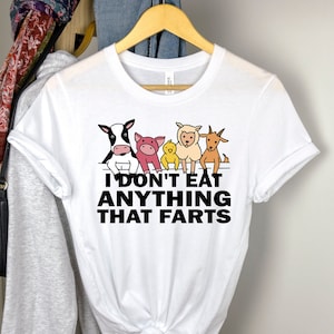 Vegan Shirt, Vegan Gift, Vegan Tshirt, Animal Lover Gift, Vegetarian Shirt, I Don't Eat Anything That Farts, Vegetarian T-Shirt, Save Animal