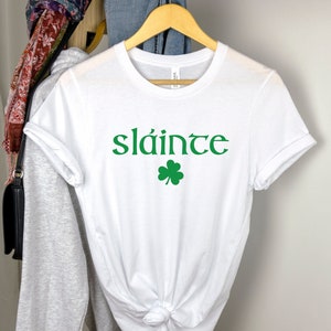 Slainte T-Shirt, St Patrick&#39;s Day Shirt, Saint Patrick&#39;s Day, Slainte Shirt, Happy St. Patricks Day Shirt, Luck of the Irish, Slainte Tee