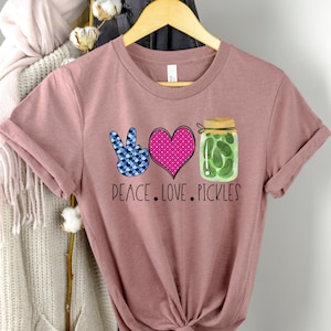 Peace Love Pickles Shirt, Pickle Shirt, Pickle Tshirt, Pickle Lovers T-shirt, Peace Love Pickles T-Shirt, Canning Pickles Shirt, Gift Shirt