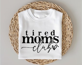 Tired Moms Club Tshirt, Mothers Day Gift shirt, Mama Shirt, Funny Mom Gift, Mom Gift, Tired Mom Gift, Mothers Day Gift, Gift For Wife
