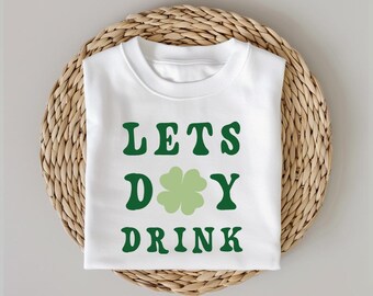 St Patty's Day Shirt,Lets Day Drink Shirt for Saint Patrick's Day,Funny Saint Patrick's Day Shirt,St Patricks Day Shirt, Shamrock Shirt