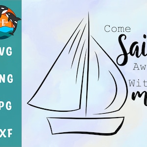 Nautical SVG - Zeilboot SVG - Come Sail Away With Me SVG