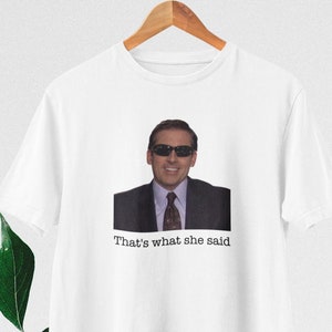 That's what she said t-shirt | Michael Scott t-shirt | The Office fans t-shirt | Michael Scott funny t-shirt | The Office tv show shirt gift