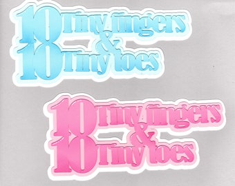 Baby Scrapbook Die Cut - "10 Tiny Fingers & Toes" Paper Piece