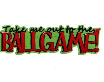 Take Me Out To The Ballgame! title for scrapbooking