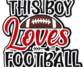 This Boy Loves Football Title for scrapbook or cards, die cut embellishment