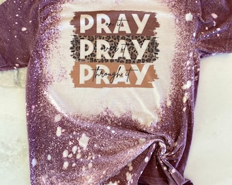 Pray over it t shirt, bleached shirt, cute saying shirt, religious t shirt, girly shirt, prayer shirt