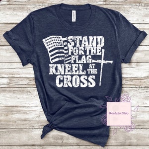 Stand for the flag kneel for the cross t shirt - religious - patriotic - American flag - God, bible shirt, men’s t shirt, Father’s Day gift