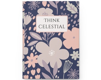 Think Celestial Floral Hardcover Journal LDS General Conference Notes Young Women Gift LDS Relief Society Sisters Ministering Gift Birthday