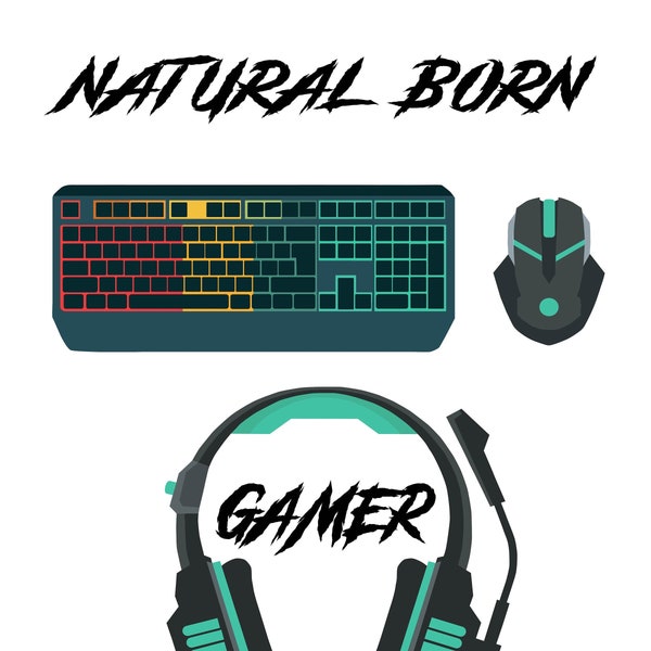 Natural Born Gamer, Gaming svg, Video game svg, Keyboard svg, mouse svg, headphone svg, gaming png , gamer svg