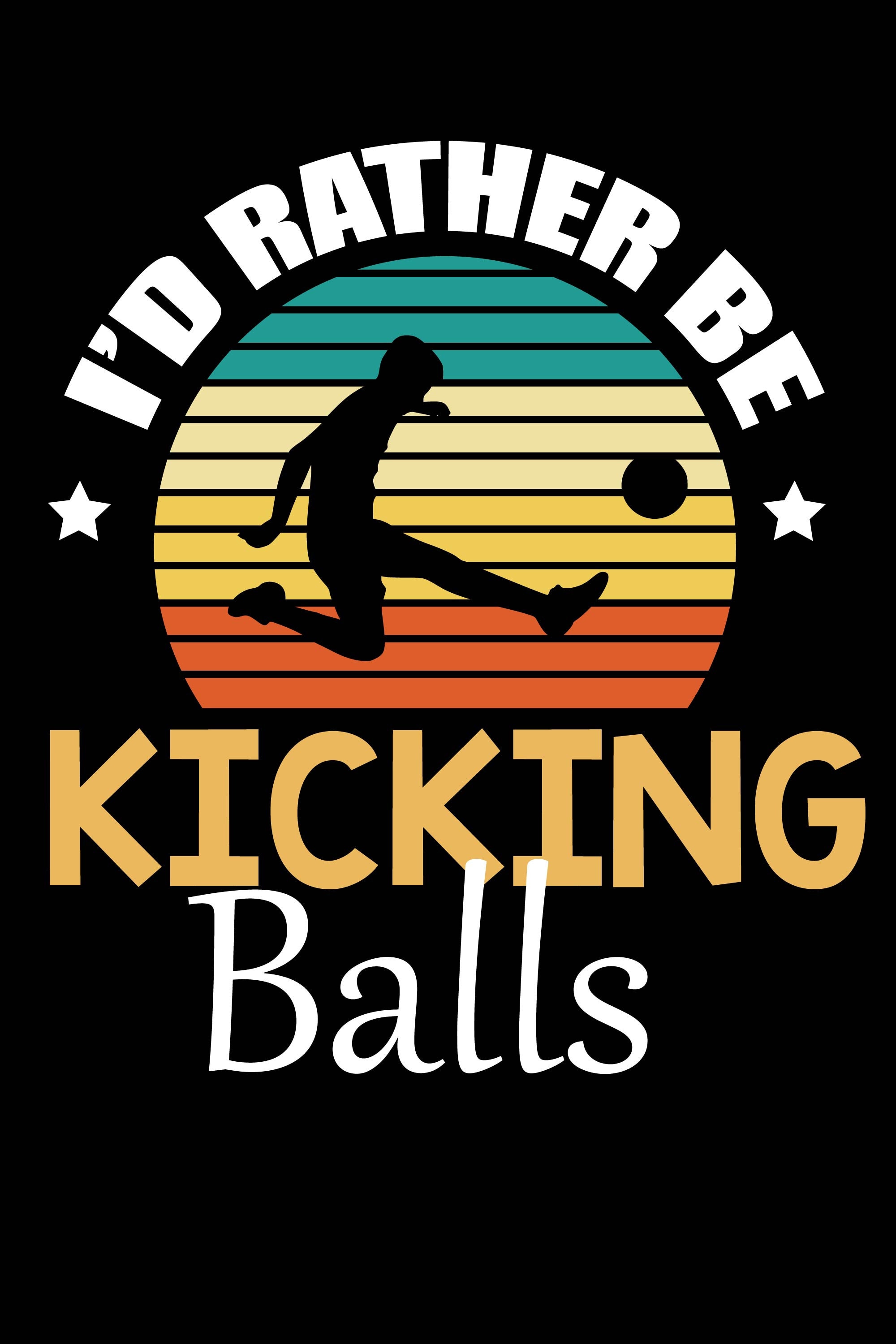 Kickball Svg, I'D Rather Be Kicking Balls Svg, Kickball Clipart, for