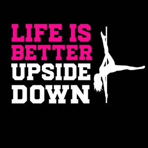 Life is Better Upside Down svg, Pole Dancing svg, Pole Dancer svg, Pole Dancing Vector, Pole Dancing Clipart eps jpeg png svg