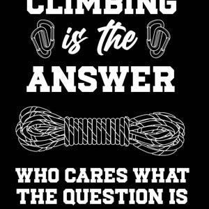 Climbing is the answer svg, Climbers svg,Rock Climbing eps, Rock Climbing png, Rock Climbing jpeg,Rock Climbing vector,Rock Climbing clipart