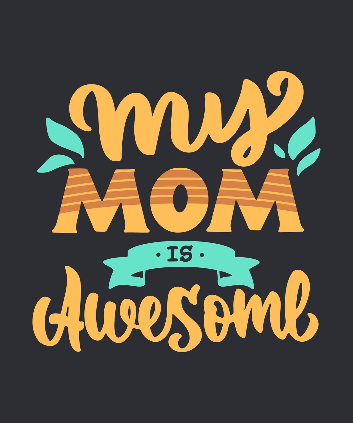 My Mom is Awesome Svg, Best Mom Svg , Motherhood Svg , Mother's Day Svg