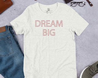 Dream Big Kurzärmeliges Unisex T-Shirt