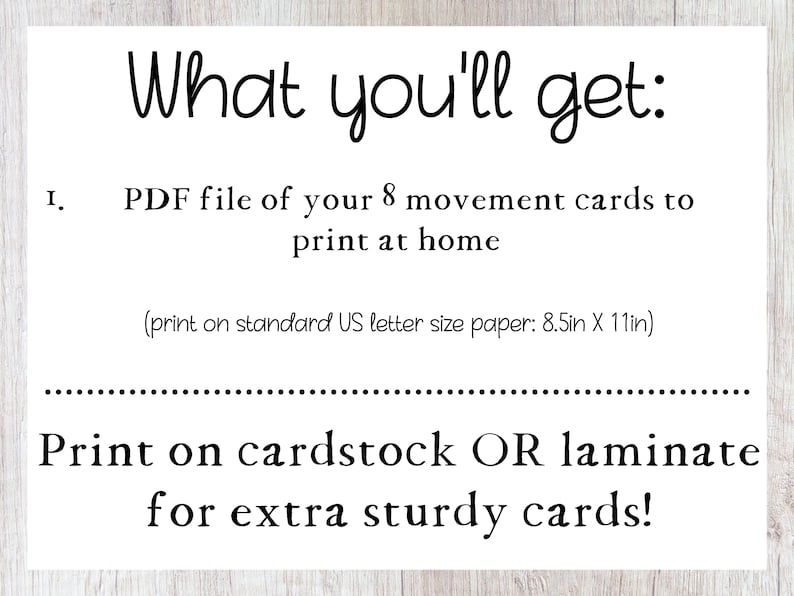 Pode incluir: Um arquivo PDF imprim&iacute;vel de 8 cart&otilde;es de movimento para crian&ccedil;as. O texto diz "What you'll get: PDF file of your 8 movement cards to print at home (print on standard US letter size paper: 8.5in X 11in) Print on cardstock OR laminate for extra sturdy cards!"