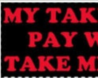 Historical Bumper Sticker - "My Take Home Pay Won't Take Me Home" (1976) - Black Bumper Sticker with Red Text