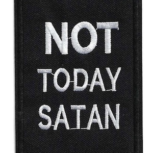 Not Today Satan! Embroidered Patch Tariffs Prepaid!