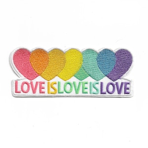 May include: Embroidered patch with a rainbow of six hearts: pink, orange, yellow, green, blue, and purple. The words "LOVE IS LOVE IS LOVE" are embroidered in rainbow colours on a white background.