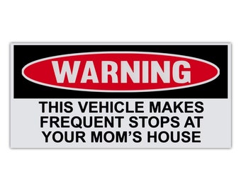 Bumper Sticker, Funny Warning Sticker, This Vehicle Makes Frequent Stops At Your Mom's House, 6" x 3" Premium Quality Vinyl Sticker