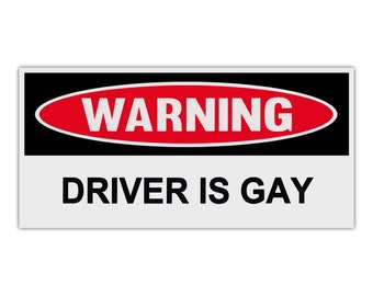 Bumper Sticker, Funny Warning Sticker, Driver Is Gay, 6" x 3" Premium Quality Vinyl Sticker