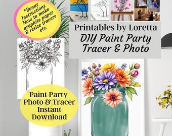 May include: A printable DIY paint party set featuring a mason jar filled with colorful flowers. The set includes a photo and a tracer for the image. The text "Printables by Loretta DIY Paint Party Tracer & Photo" is displayed at the top of the image.