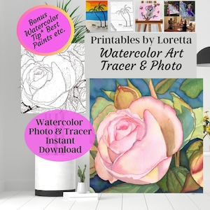 May include: A printable watercolor art tracer and photo of a pink rose with green leaves. The text "Printables by Loretta Watercolor Art Tracer & Photo" is at the top of the image. The text "Watercolor Photo & Tracer Instant Download" is at the bottom of the image.