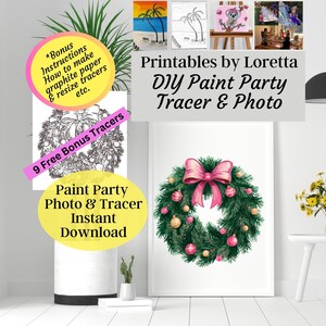 May include: A framed print of a watercolour Christmas wreath with a pink bow and baubles. The image also shows a black and white wreath outline, and text that reads "Printables by Loretta DIY Paint Party Tracer & Photo".