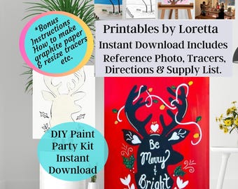 May include: A printable DIY paint party kit featuring a reindeer with the text "Be Merry & Bright". The kit includes a reference photo, tracers, directions, and a supply list.  The image also includes instructions on how to make graphite paper and resize tracers.