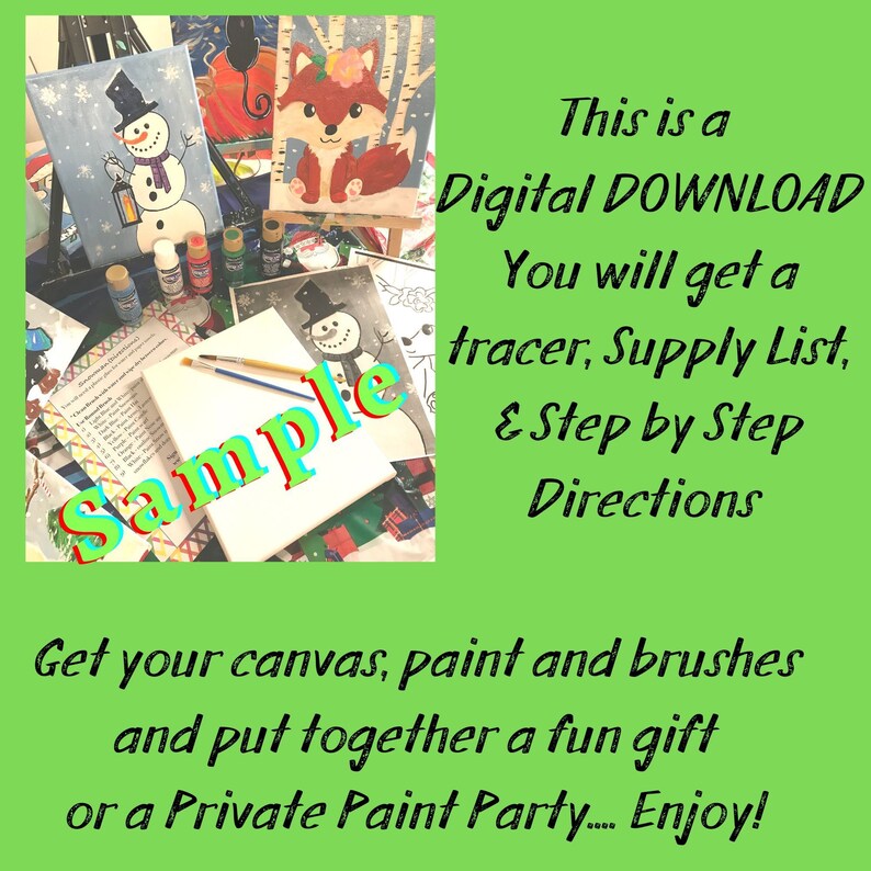 May include: A digital download for a paint and sip party featuring a snowman and a fox. The download includes a tracer, supply list, and step-by-step directions. Get your canvas, paint, and brushes and put together a fun gift or a private paint party. Enjoy!