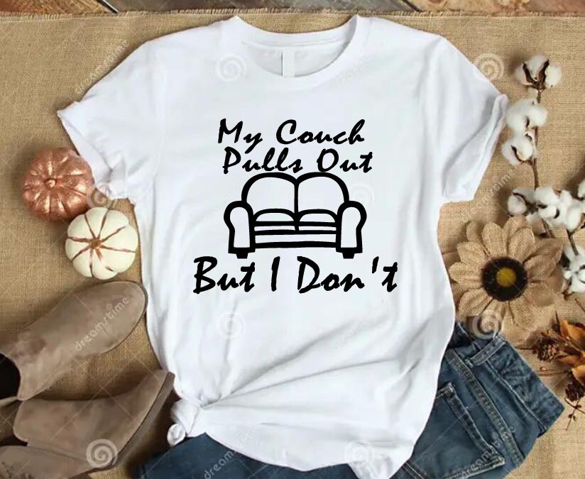 My Couch Pulls Out but I Don't SVG Funny Shirt SVG for Husband