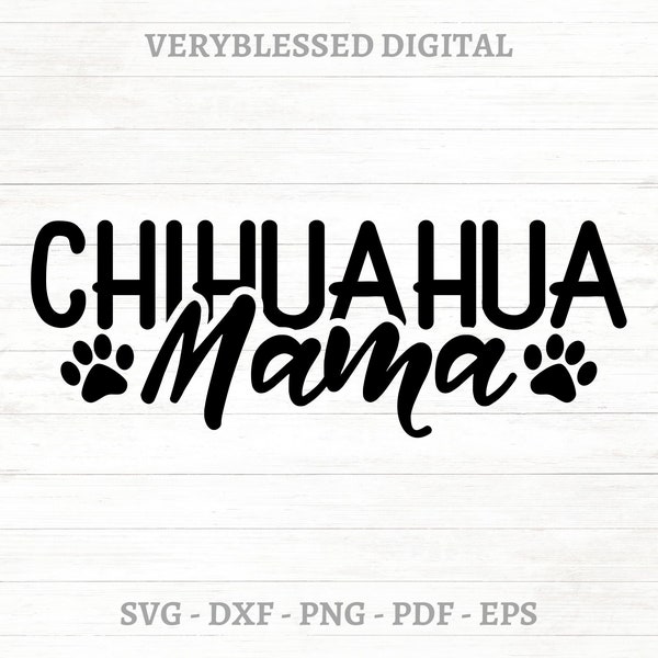 Chihuahua Mama SVG, SVG for Cricut, Chihuahua Svg, Dog Svg, Dog Mom Svg, Pet Svg, Puppy Svg, svg for decal