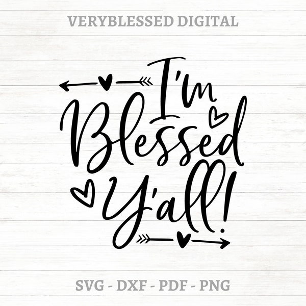 I'm Blessed Y'all SVG, pdf, eps, dxf, png for Cricut, Silhouette, Commercial Use, Southern svg