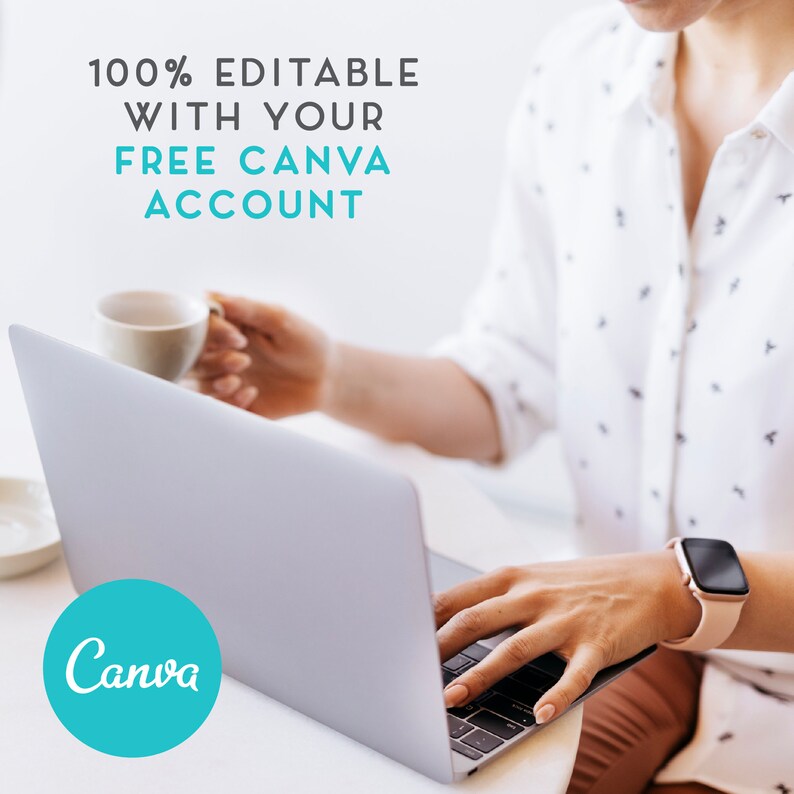 May include: A person using a laptop computer with the Canva logo on the screen. The text "100% EDITABLE WITH YOUR FREE CANVA ACCOUNT" is displayed above the laptop.