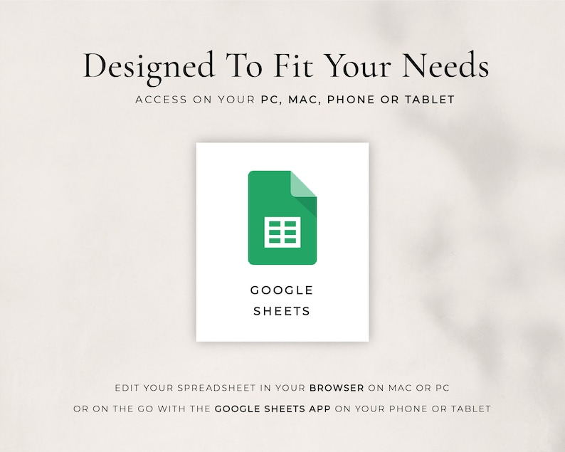 May include: A green Google Sheets icon with a white background. The text "GOOGLE SHEETS" is below the icon. The text "EDIT YOUR SPREADSHEET IN YOUR BROWSER ON MAC OR PC OR ON THE GO WITH THE GOOGLE SHEETS APP ON YOUR PHONE OR TABLET" is below the icon.