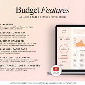 May include: A pink and white graphic with the text "Budget Features" and "Includes 7 Tabs & Detailed Instructions". The graphic lists the features of a budget spreadsheet, including a planner, budget overview, smart calendar, annual dashboard, debt payoff planner, and transactions and transfers. A laptop screen shows a sample of the spreadsheet with a graph and a table. A red play button with the text "YouTube Tutorial" is in the lower left corner.