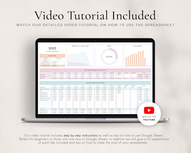 May include: A laptop screen displaying a Google Sheet template for tracking net worth. The spreadsheet includes tabs for overview, assets, liabilities, net worth by month, and assets by month. The spreadsheet also includes charts and graphs to visualise data. The text "2022 Net Worth Dashboard" is visible at the top of the spreadsheet. A YouTube icon with the text "Watch on YouTube" is visible in the bottom right corner of the screen.