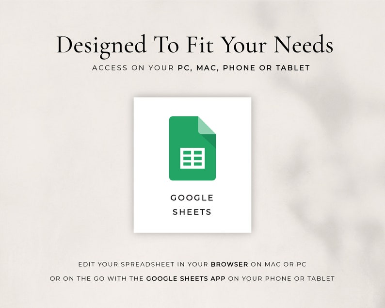 May include: A green Google Sheets icon with a white background. The text "GOOGLE SHEETS" is below the icon. The text "EDIT YOUR SPREADSHEET IN YOUR BROWSER ON MAC OR PC OR ON THE GO WITH THE GOOGLE SHEETS APP ON YOUR PHONE OR TABLET" is below the icon.