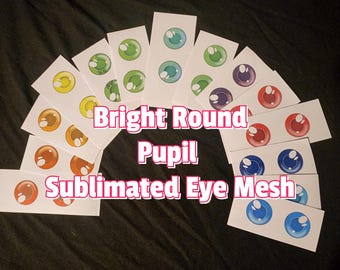 Sublimated Follow-me (5 sizes) Bright Round Pupil Eye Mesh for Fursuits and Costumes (Mesh Only)