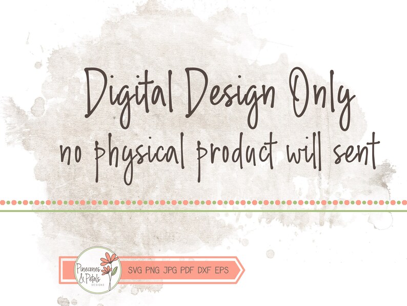 Puede incluir: Dise&ntilde;o digital solamente, no se enviar&aacute; ning&uacute;n producto f&iacute;sico. Esta imagen muestra un fondo de acuarela con el texto "Dise&ntilde;o digital solamente" y "no se enviar&aacute; ning&uacute;n producto f&iacute;sico". El texto est&aacute; en una fuente manuscrita. Hay un peque&ntilde;o logotipo en la parte inferior de la imagen que dice "Pinecones & Petals Designs". Debajo del logotipo est&aacute; el texto "SVG PNG JPG PDF DXF EPS".