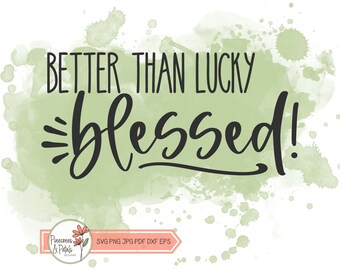 Diseño de camiseta del día de San Patricio, Better than Lucky BLESSED svg, diseño de camiseta simple, descarga digital del día de San Patricio, archivo de impresión recortado