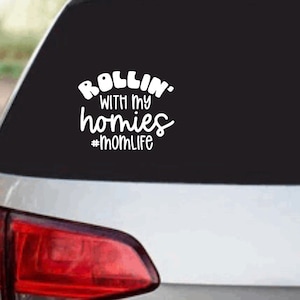 Rollin’ with my homies/Mom life/ Vinyl Decal