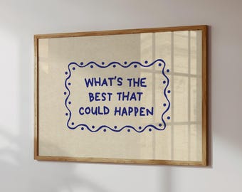 What’s the Best that Could Happen Print: Hand-Drawn Motivational Quote Poster (Digital Download, Horizontal)