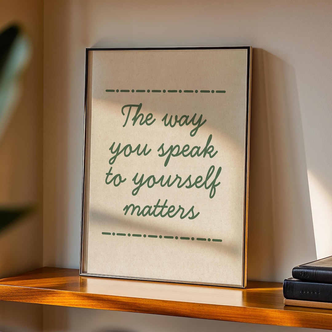 The Way You Speak to Yourself Matters Print: Mental Health Poster ...